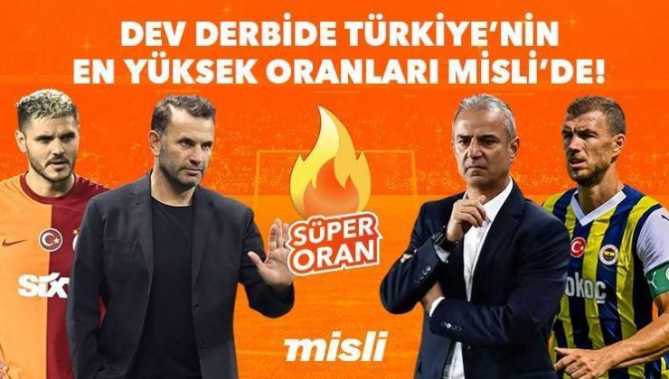 Galatasaray-Fenerbahçe maçı Tek Maç, Canlı Bahis, Canlı Sohbet seçenekleriyle Misli’de