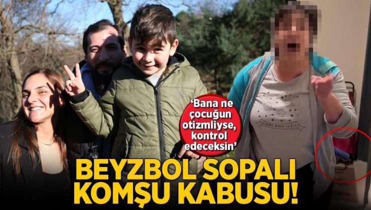 Beyzbol sopalı komşu kabusu! ‘Bana ne çocuğun otizmliyse’