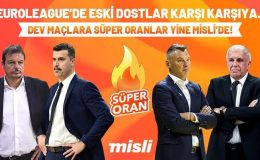 EuroLeague’de eski dostlar karşı karşıya… Dev maçlara Süper Oranlar yine Misli’de!