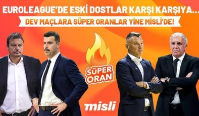 EuroLeague’de eski dostlar karşı karşıya… Dev maçlara Süper Oranlar yine Misli’de!