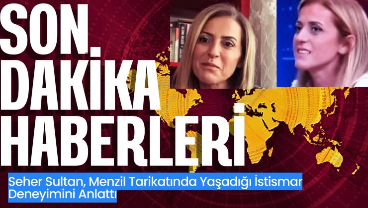 Seher Sultan: Menzil Tarikatında Neler Oluyor, İşte Şok Eden İddialar