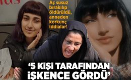 Acılı anneden korkunç iddialar! 5 kişi tarafından işkence gördü, aç susuz bırakılıp öldürüldü
