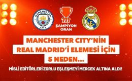 Manchester City’nin Real Madrid’i elemesi için 5 neden… Misli editörleri zorlu eşleşmeyi mercek altına aldı!