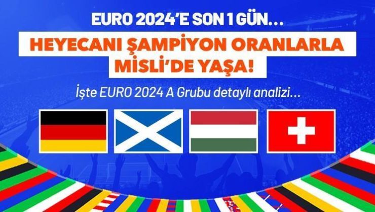 EURO 2024’e Son 1 Gün… Heyecanı Şampiyon Oranlarla Misli’de Yaşa!