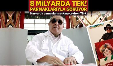 8 milyarda tek, parmaklarıyla görüyor! Harvardlı uzmanları şaşkına çeviren Türk