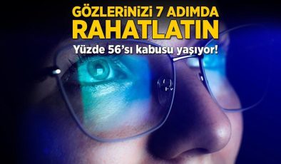 Gözlerinizi 7 adımda rahatlatın! Yüzde 56’sı kabusu yaşıyor