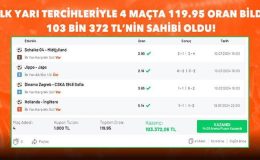 İlk yarı tercihleriyle 4 maçta 119.95 oran bildi, 103 bin 372 TL’nin sahibi oldu!