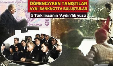 Öğrenciyken tanıştılar, aynı banknotta buluştular! 5 Türk lirasının ‘Aydın’lık yüzü