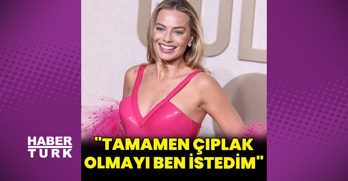 Margot Robbie: Para Avcısı filminde tamamen çıplak olmayı ben istedim
