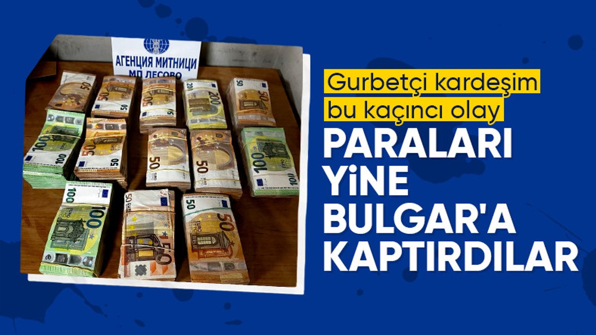 Sınırdan kayıtsız para geçiren Türk, Bulgar gümrüğüne 250 bin euro kaptırdı